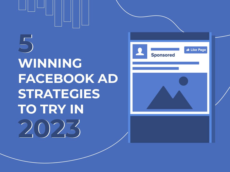 How to create an effective Facebook advertising campaign in 2023