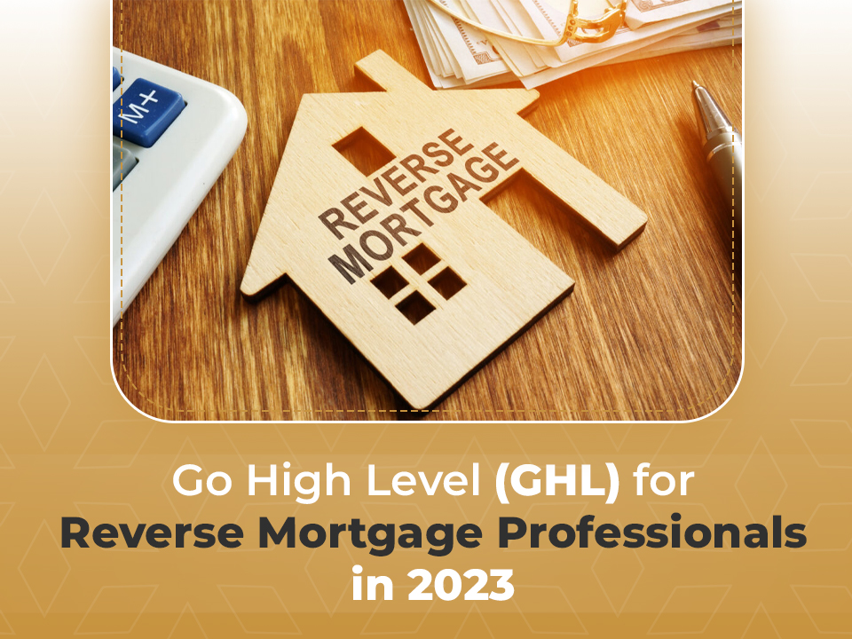 Go High Level (GHL) For Reverse Mortgage Professionals in 2023